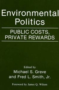 Cover image for Environmental Politics: Public Costs, Private Rewards