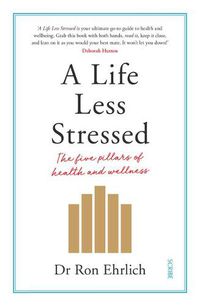 Cover image for A Life Less Stressed: The Five Pillars of Health and Wellness