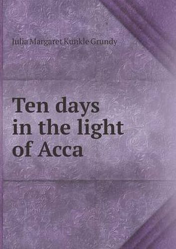 Cover image for Ten days in the light of Acca