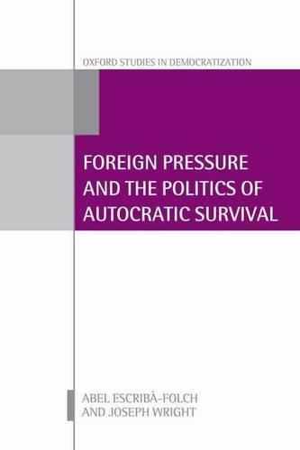 Cover image for Foreign Pressure and the Politics of Autocratic Survival