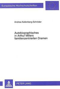 Cover image for Autobiographisches in Arthur Millers Familienzentrierten Dramen