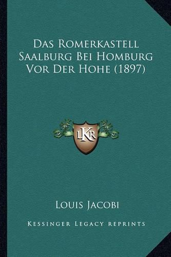 Cover image for Das Romerkastell Saalburg Bei Homburg VOR Der Hohe (1897)