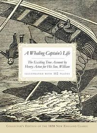 Cover image for A Whaling Captain's Life: The Exciting True Account by Henry Acton for His Son, William