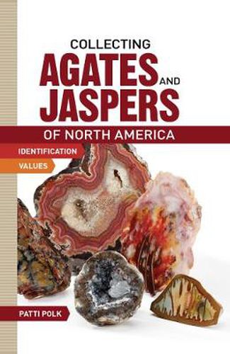 Collecting Agates and Jaspers of North America: Identification and Values