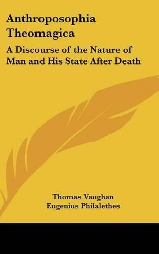 Cover image for Anthroposophia Theomagica: A Discourse of the Nature of Man and His State After Death