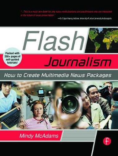 Cover image for Flash Journalism: How to Create Multimedia News Packages