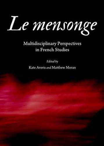 Le mensonge: Multidisciplinary Perspectives in French Studies