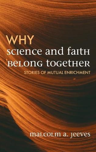 Cover image for Why Science and Faith Belong Together: Stories of Mutual Enrichment