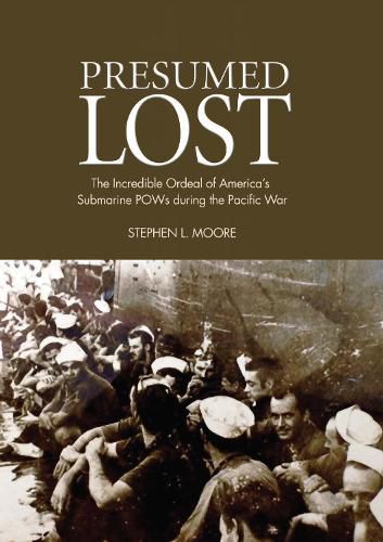 Cover image for Presumed Lost: The Incredible Ordeal of America's Submarine POWs during the Pacific War