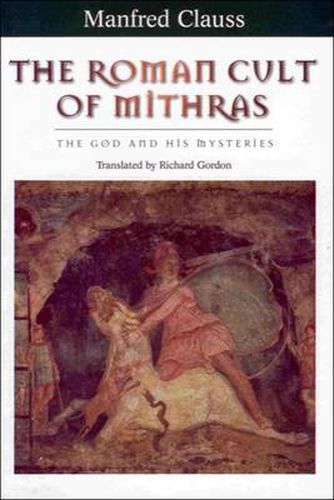 Cover image for The Roman Cult of Mithras: The God and His Mysteries