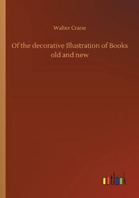 Cover image for Of the decorative Illustration of Books old and new