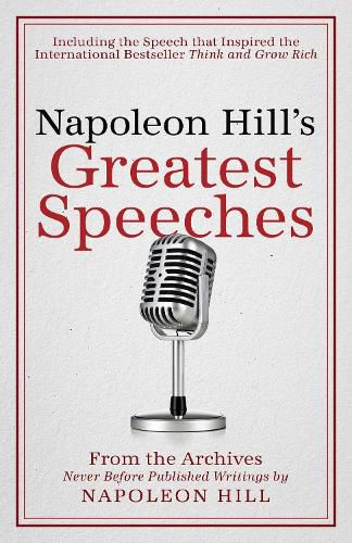 Napoleon Hill's Greatest Speeches: An Official Publication of the Napoleon Hill Foundation