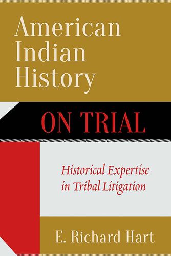 Cover image for American Indian History on Trial: Historical Expertise in Tribal Litigation