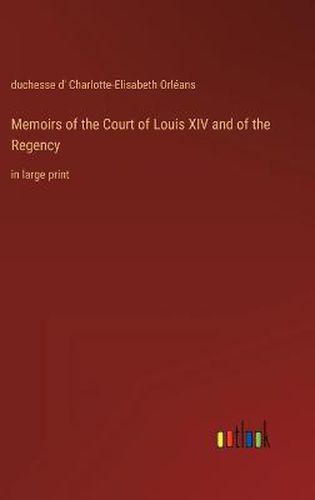 Cover image for Memoirs of the Court of Louis XIV and of the Regency