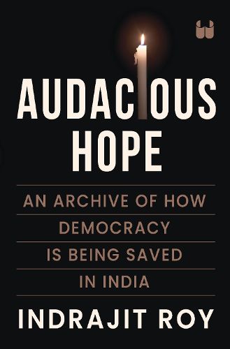 Cover image for Audacious Hope: An Archive of How Democracy is Being Saved in India