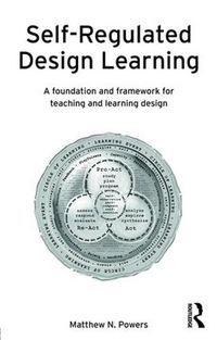 Cover image for Self-Regulated Design Learning: A Foundation and Framework for Teaching and Learning Design