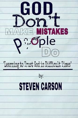 Cover image for God Don't Make Mistakes, People Do: Learning to Trust God in Difficult Times