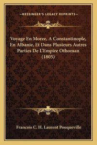 Cover image for Voyage En Moree, a Constantinople, En Albanie, Et Dans Plusieurs Autres Parties de L'Empire Othoman (1805)