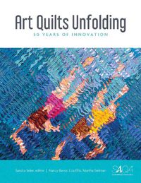 Cover image for Art Quilts Unfolding: 50 Years of Innovation