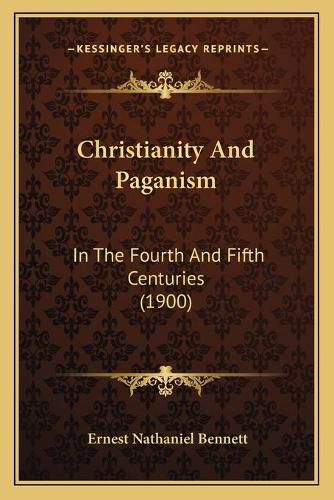 Christianity and Paganism: In the Fourth and Fifth Centuries (1900)