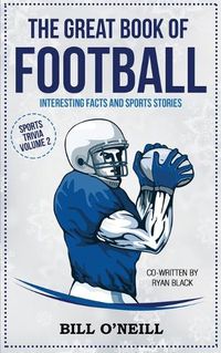 Cover image for The Great Book of Football: Interesting Facts and Sports Stories