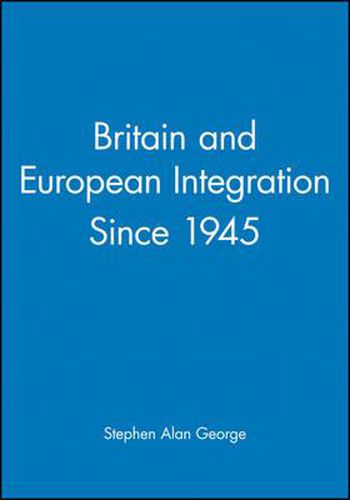 Cover image for Britain and European Integration Since 1945