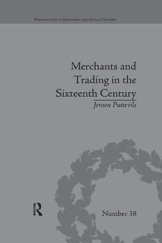 Cover image for Merchants and Trading in the Sixteenth Century: The Golden Age of Antwerp