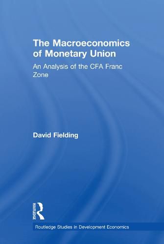 Cover image for The Macroeconomics of Monetary Union: An Analysis of the CFA Franc Zone