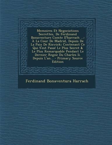 Cover image for Memoires Et Negociations Secrettes, De Ferdinand Bonaventure Comte D'harrach ...