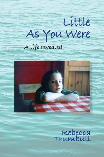 Cover image for Little As You Were: A Life Revealed