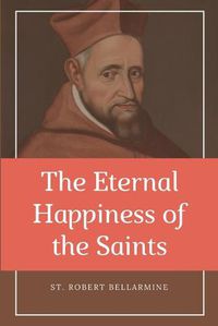 Cover image for The Eternal Happiness of the Saints (Annotated)