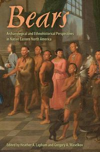 Cover image for Bears: Archaeological and Ethnohistorical Perspectives in Native Eastern North America