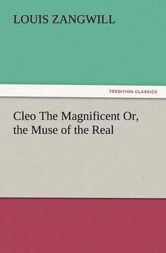 Cover image for Cleo The Magnificent Or, the Muse of the Real