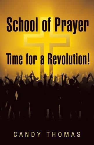 Cover image for School of Prayer-Time for a Revolution!