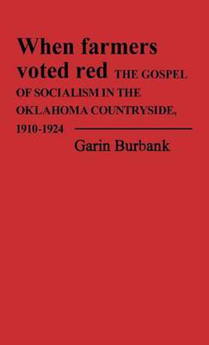 Cover image for When Farmers Voted Red: The Gospel of Socialism in the Oklahoma Countryside, 1910-1924