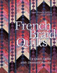 Cover image for French Braid Quilts: 14 Quick Quilts with Dramatic Results