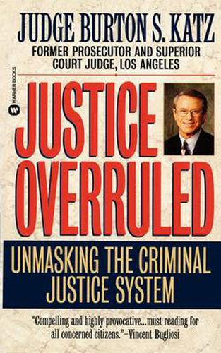 Cover image for Justice Overruled: Unmasking the Criminal Justice System