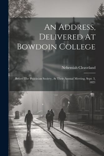 Cover image for An Address, Delivered At Bowdoin College