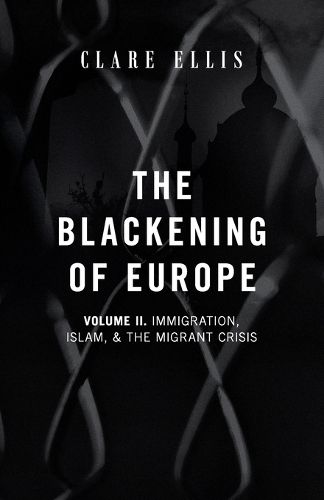 Cover image for The Blackening of Europe: Immigration, Islam, and the Migrant Crisis
