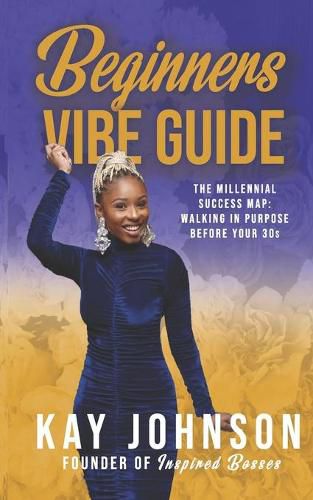 Cover image for Beginners Vibe Guide: The Millennial Success Map: Walking in Purpose Before Your 30s