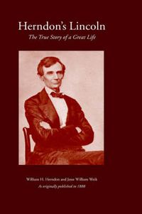 Cover image for Herndon's Lincoln: The True Story of a Great Life