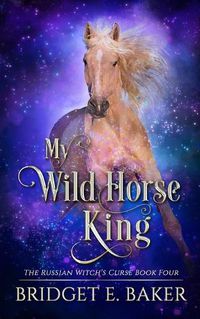 Cover image for My Wild Horse King