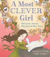 Cover image for A Most Clever Girl: How Jane Austen Discovered Her Voice