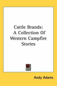 Cover image for Cattle Brands: A Collection of Western Campfire Stories