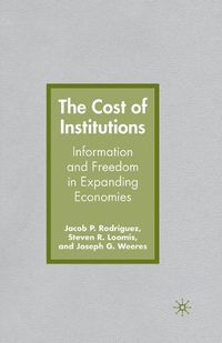 Cover image for The Cost of Institutions: Information and Freedom in Expanding Economies