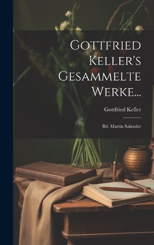 Cover image for Gottfried Keller's Gesammelte Werke...