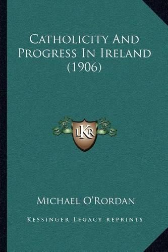 Cover image for Catholicity and Progress in Ireland (1906)