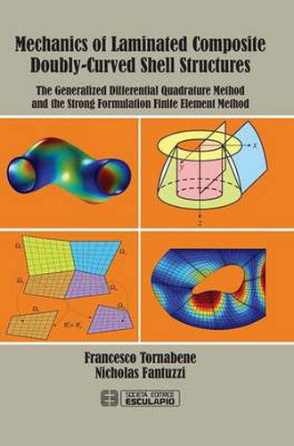 Mechanics of Laminated Composite Doubly-Curved Shell Structures: The Generalized Differential Quadrature Method and the Strong Formulation Finite Element Method