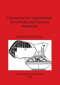 Cover image for Caracterizacion Arqueometrica de la Produccion Ceramica Numantina