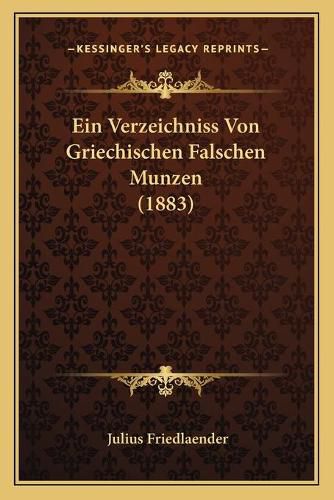 Ein Verzeichniss Von Griechischen Falschen Munzen (1883)